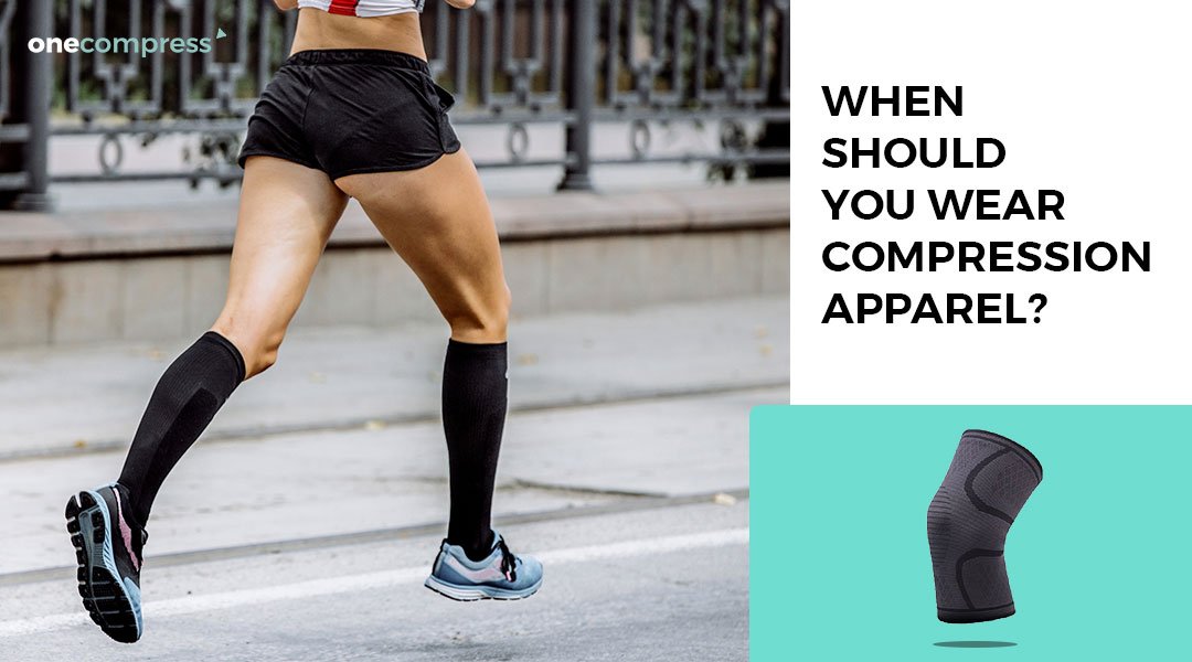 When Should You Wear Compression Apparel? – Onecompress